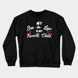 My Son-in-law Is My Favorite Child For Mother-in-law Crewneck Sweatshirt